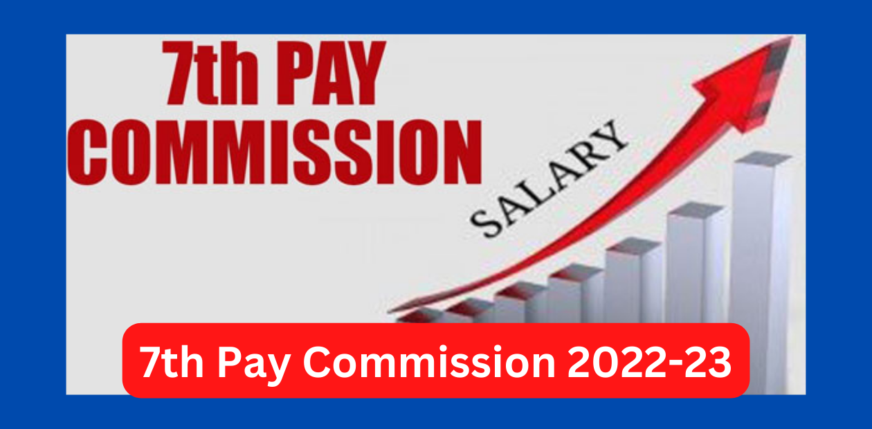 7th Pay Commission 2022-23 