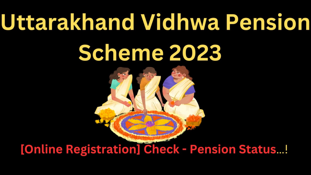 Uttarakhand Vidhwa Pension Scheme 2023