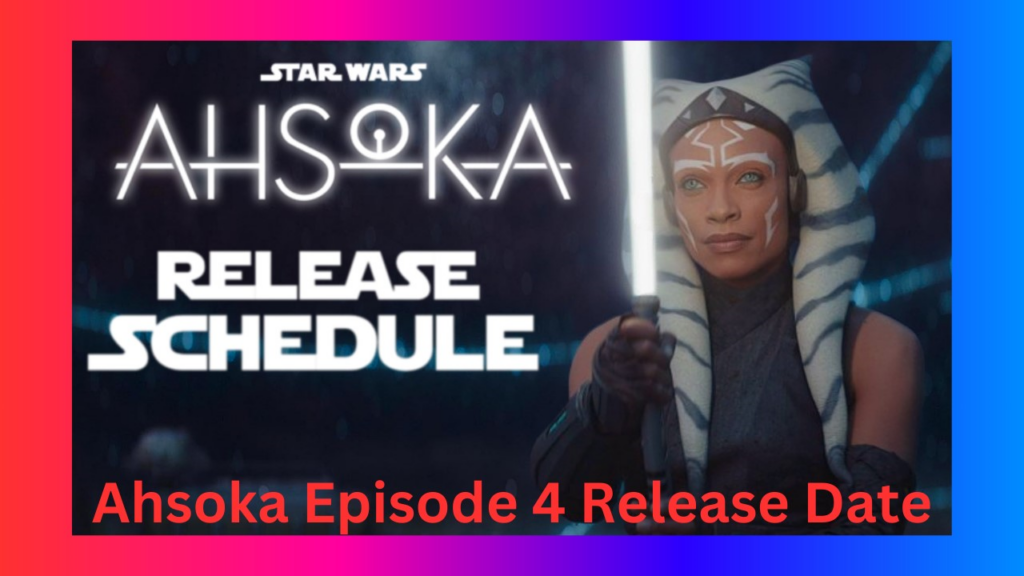Ahsoka Episode 4 Release Date
